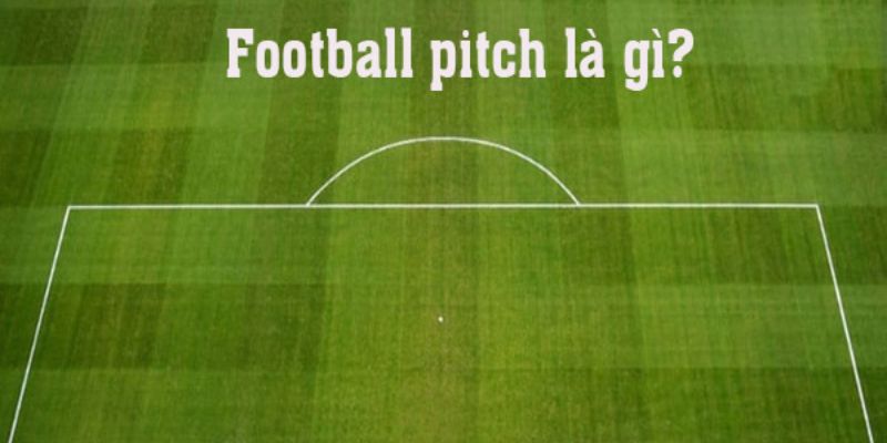 Tìm hiểu về Football Pitch 